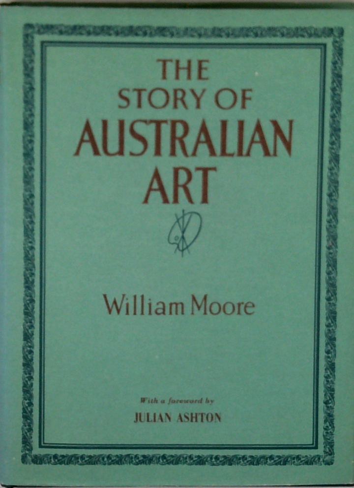 The Story Of Australian Art: From The Earliest Art Of The Continent To The Art Of Today Volume 1