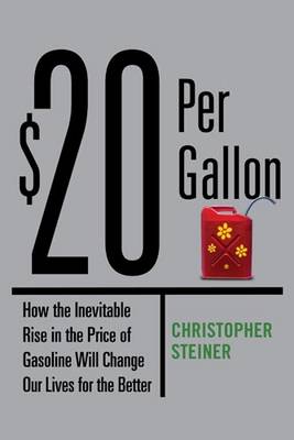 $20 Per Gallon: How the Inevitable Rise in the Price of Gasoline Will