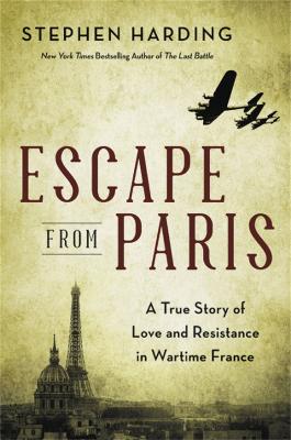 Escape from Paris: A True Story of Love and Resistance in Wartime
