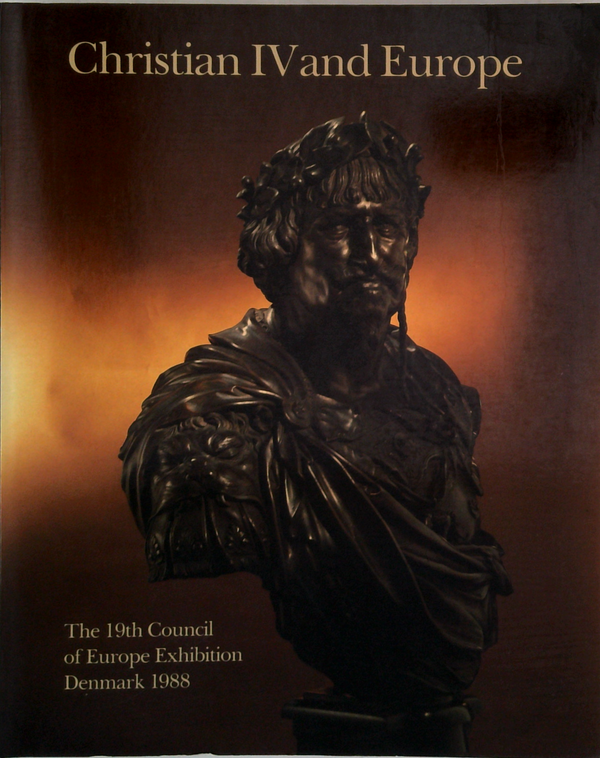 Christian Iv And Europe: The 19Th Art Exhibition Of The Council Of Europe