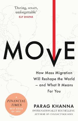 Move: How Mass Migration Will Reshape the World - and What It Means