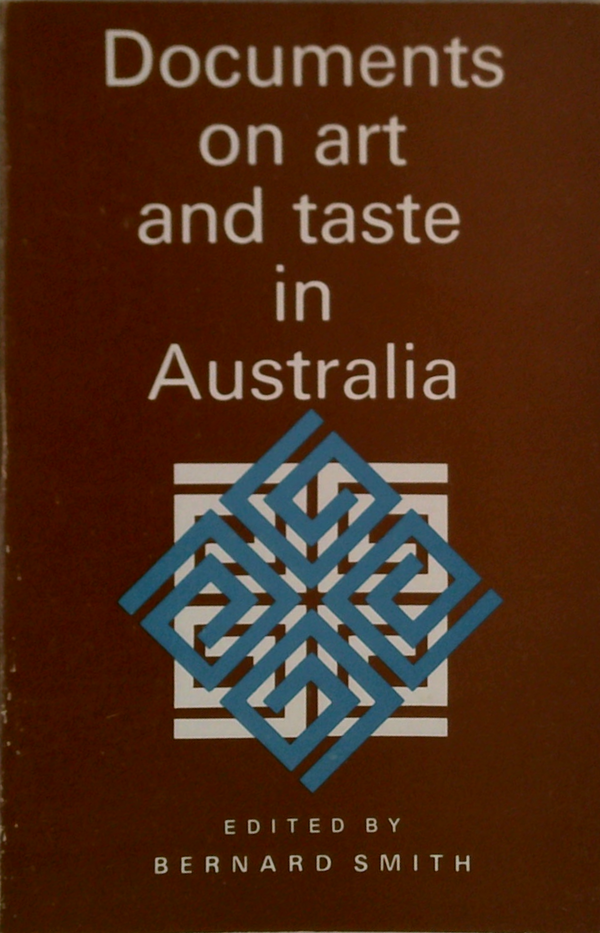 Documents On Art And Taste In Australia: The Colonial Period 1770-1914