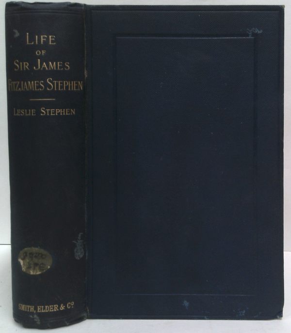 The Life Of Sir James Fitzjames Stephen: Bart, K.C.S.I., A Judge Of The High Court Of Justice
