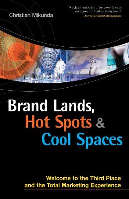 Brand Lands, Hot Spots and Cool Spaces: Welcome to the Third Place and