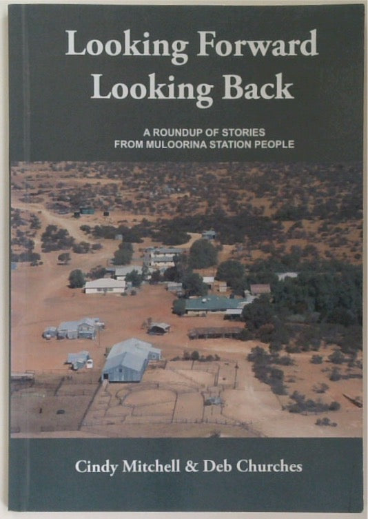 Looking Forward Look Back: A Roundup of Stories From Muloorina Station