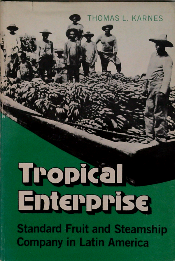 Tropical Enterprise: Standard Fruit And Steamship Company In Latin America