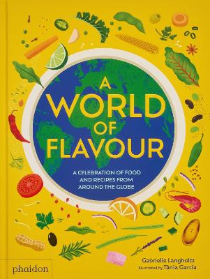 A World of Flavour: A Celebration of Food and Recipes from Around the