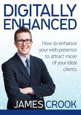 Digitally Enhanced: How To Enhance Your Web Presence To Attract More