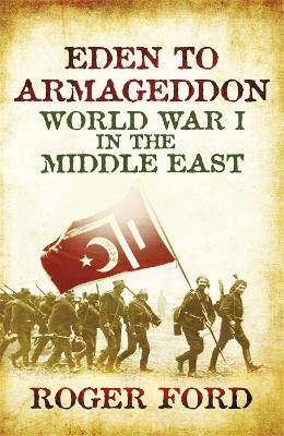 Eden To Armageddon: World War I The Middle East