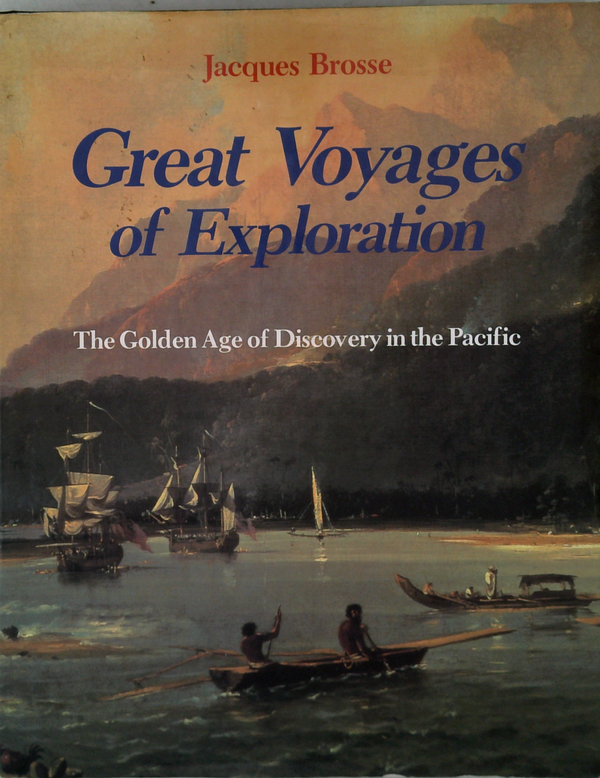 Great Voyages Of Exploration: The Golden Age Of Discovery In The Pacific