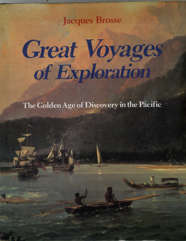 Great Voyages Of Exploration: The Golden Age Of Discovery In The Pacific
