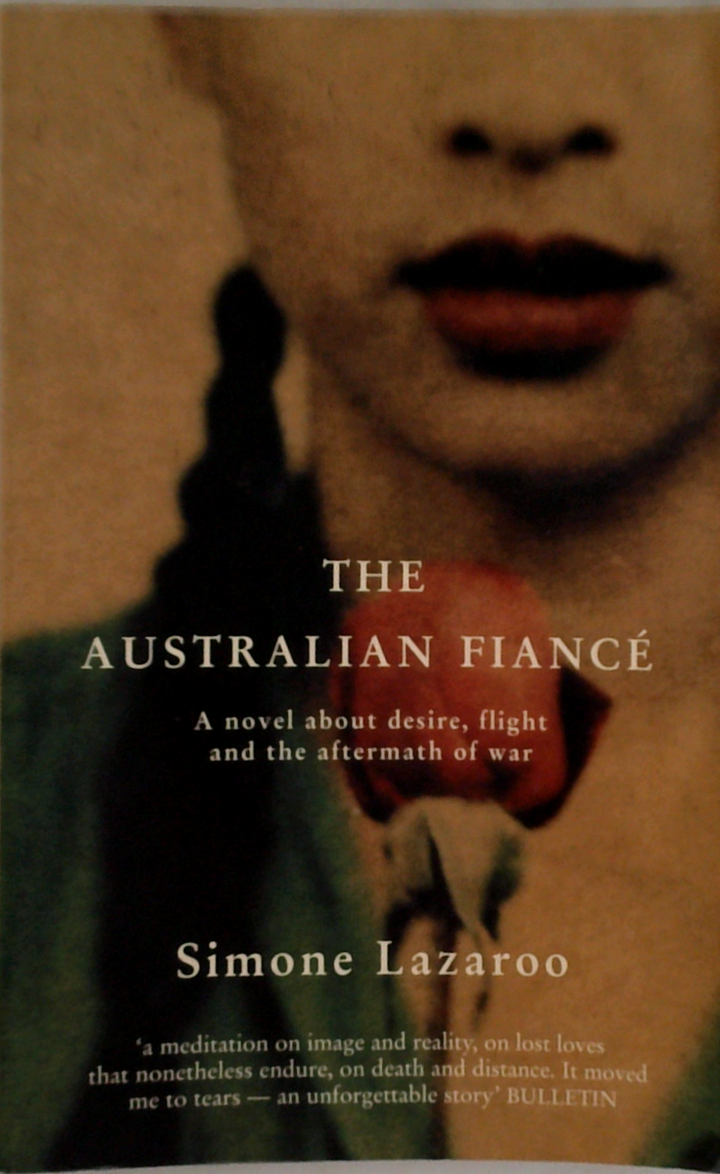 The Australian Fiancé: A Novel About Desire, Flight And The Aftermath Of War