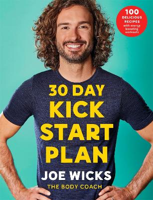 30 Day Kick Start Plan: 100 Delicious Recipes with Energy Boosting