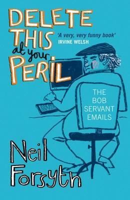 Delete This at Your Peril: The Bob Servant Emails