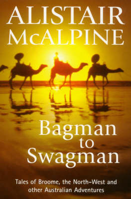 Bagman to Swagman: Tales of Broome, the North-West and Other