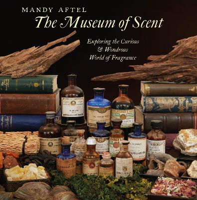 The Museum of Scent: Exploring the Curious and Wondrous World of
