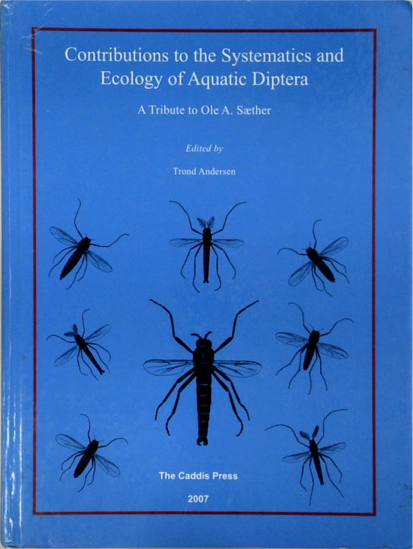 Contributions to the Systematics and Ecology of Aquatic Diptera: A Tribute to Ole A. Sæther