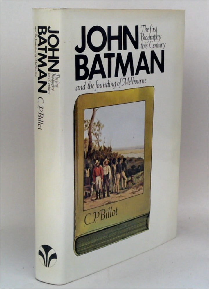 John Batman: The Story of John Batman and the Founding of Melbourne