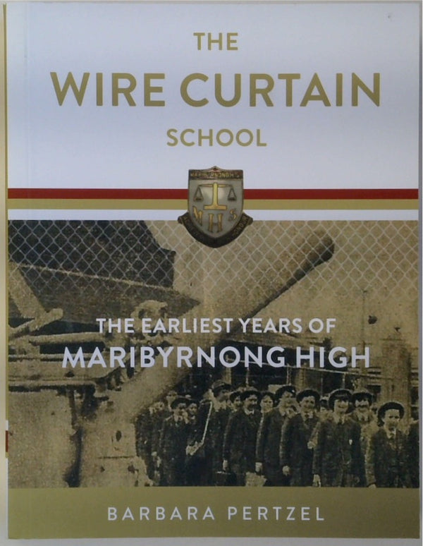 The Wire Curtain School: The Earliest Years of Maribyrnong High