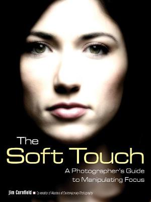 Soft Touch: A Photographer's Guide to Manipulating Focus