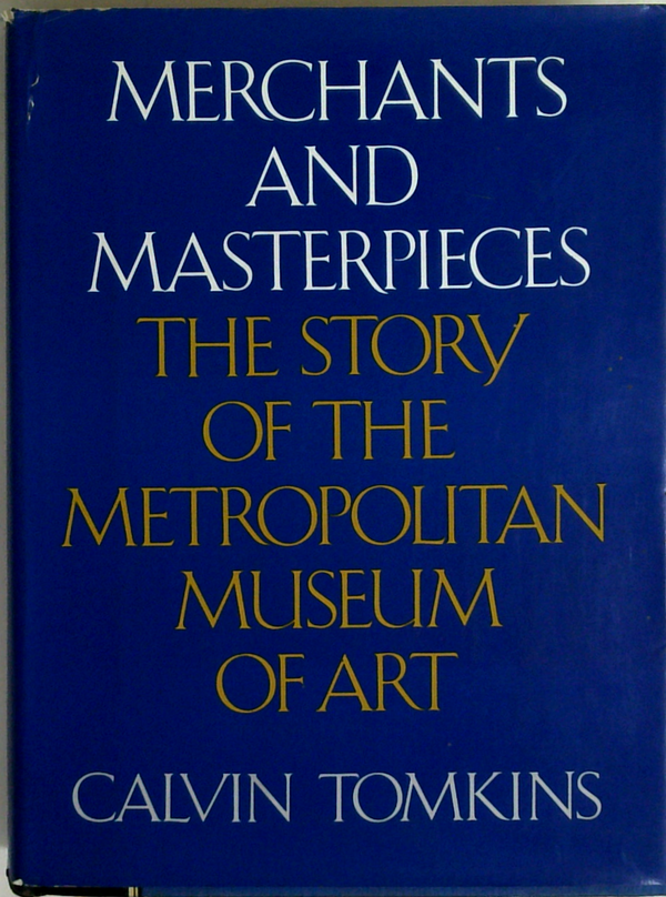 Merchants And Masterpieces: The Story Of The Metropolitan Museum Of Art