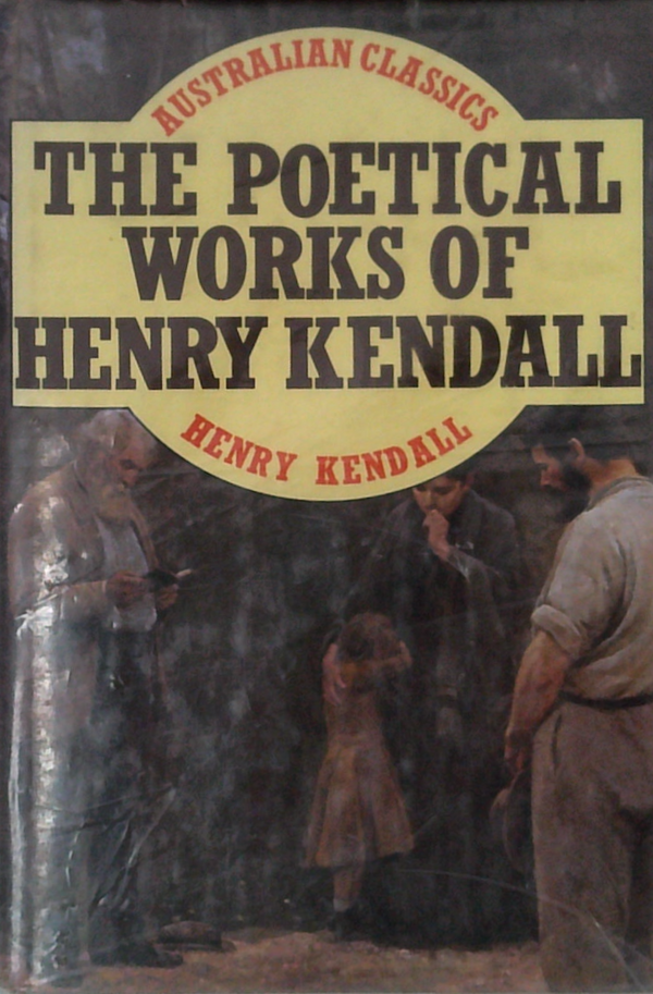 The Poetical Works Of Henry Kendall