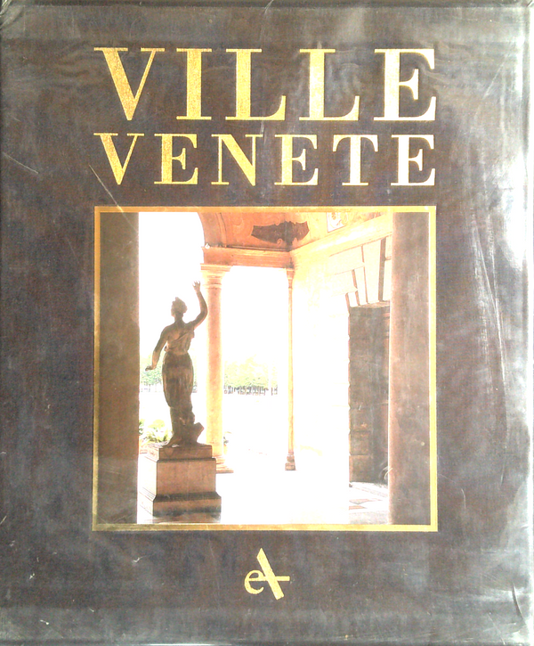 Ville Venete: The Villa Civilization In The Mainland Dominion