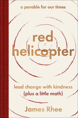 red helicopter-a parable for our times: lead change with kindness