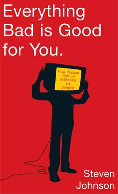Everything Bad is Good for You: How Popular Culture is Making Us