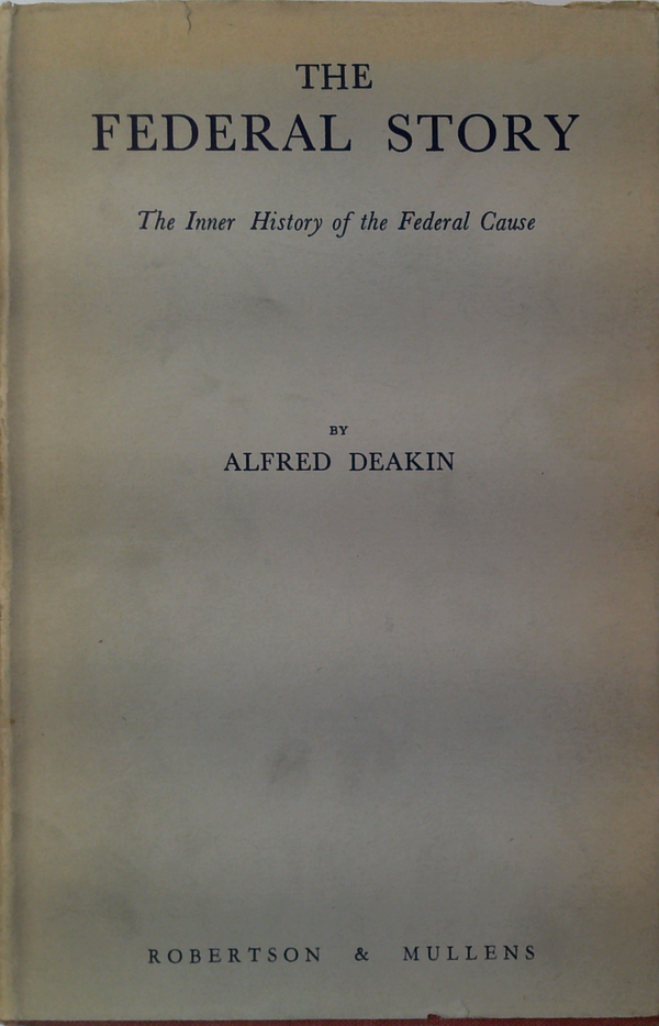 The Federal Story: The Inner History Of The Federal Cause