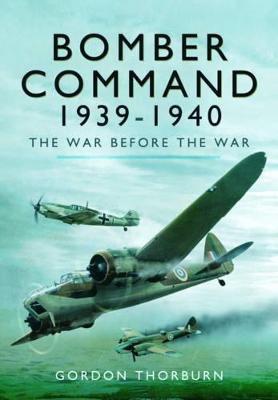 Bomber Command 1939-1940: The War Before the War