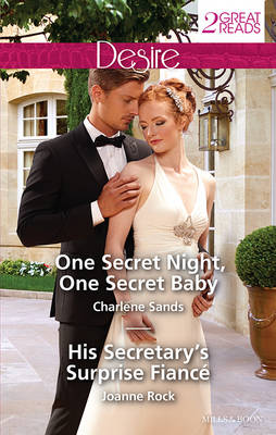 ONE SECRET NIGHT, ONE SECRET BABY/HIS SECRETARY'S SURPRISE FIANCEE