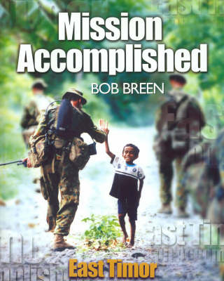 Mission Accomplished, East Timor: The Australian Defence Force