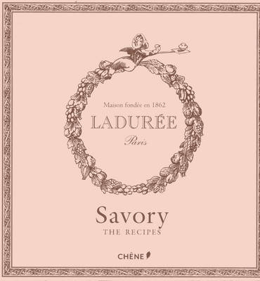 Laduree: Savory: the Recipies