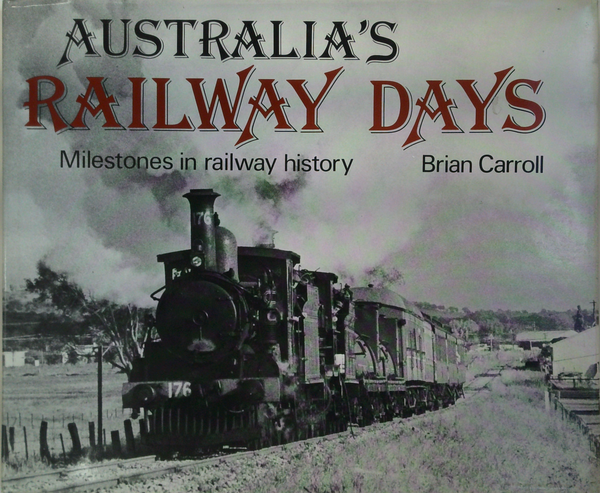 Australia's Railway Days: Milestones In Railway History
