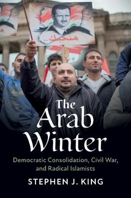 The Arab Winter: Democratic Consolidation, Civil War, and Radical