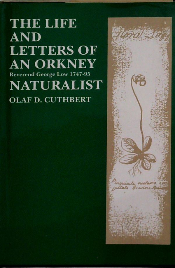 The Life And Letters Of An Orkney Naturalist: Reverend George Low 1747-95
