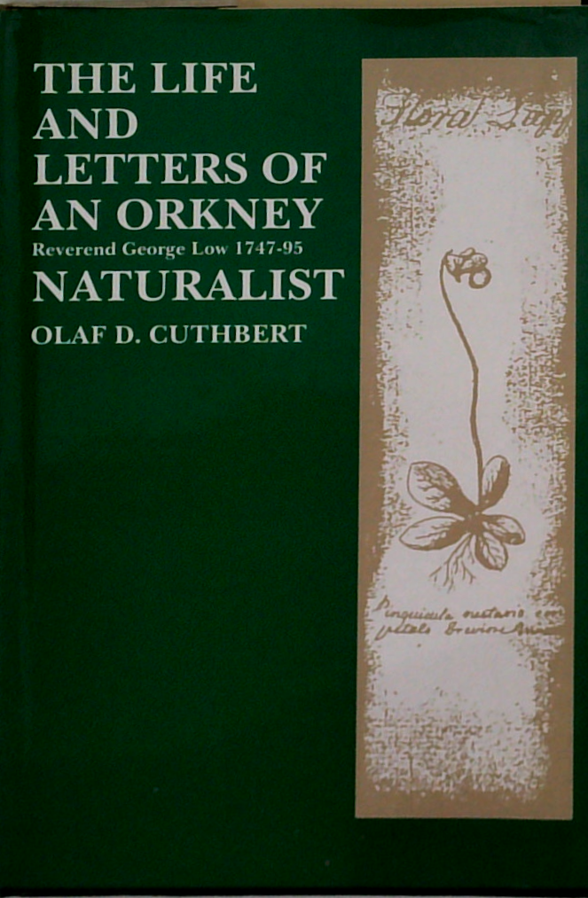 The Life And Letters Of An Orkney Naturalist: Reverend George Low 1747-95