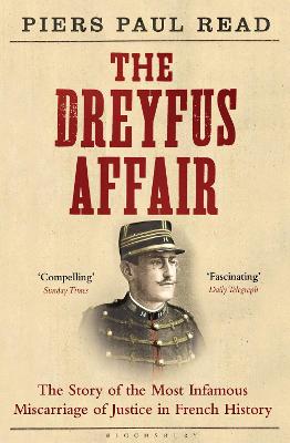 The Dreyfus Affair: The Story of the Most Infamous Miscarriage of