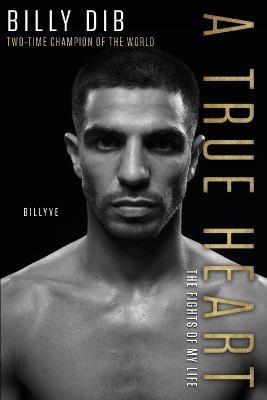 True Heart: The Fights of My Life