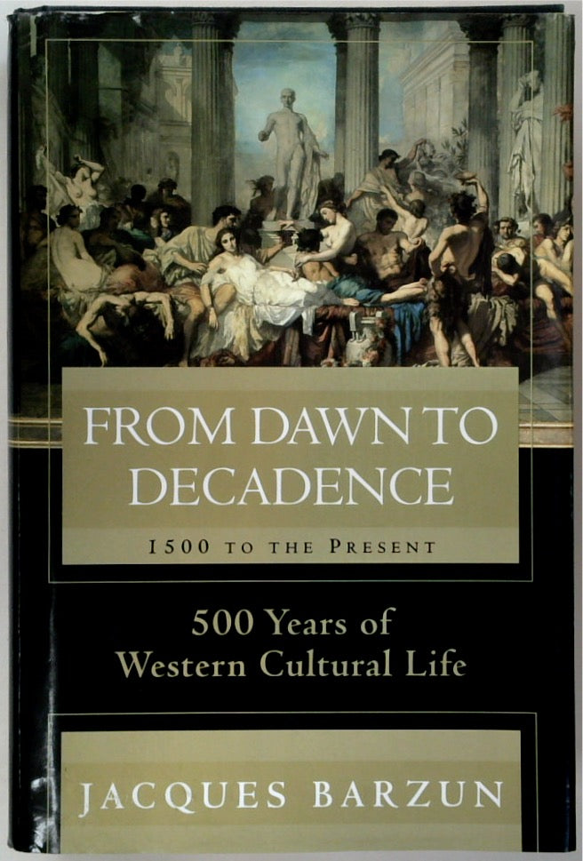 From Dawn to Decadence: 500 Years of Cultural Triumph and Defeat, 1500 to the Present