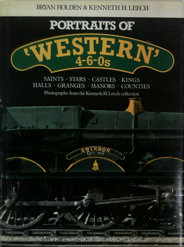 Portraits Of 'Western' 4-6-0S: Saints Stars Castles Kings Halls Granges Manors Counties