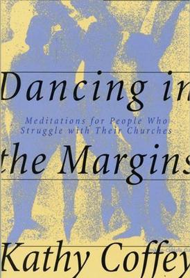 Dancing in the Margins: Meditations for People Who Struggle with Their