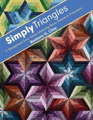 Simply Triangles: 11 Deceptively Easy Quilts Featuring Stars, Daisies