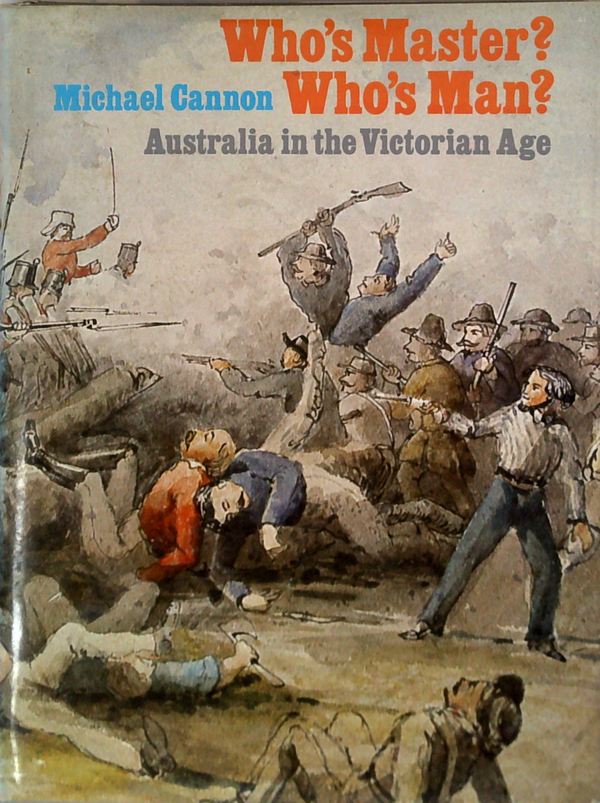 Who's Master? Who's Man?: Australia In The Victorian Age