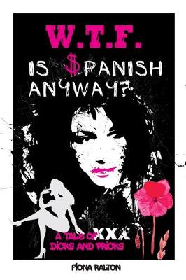 WTF Is Spanish Anyway?!: A Tale of Dicks and Pricks