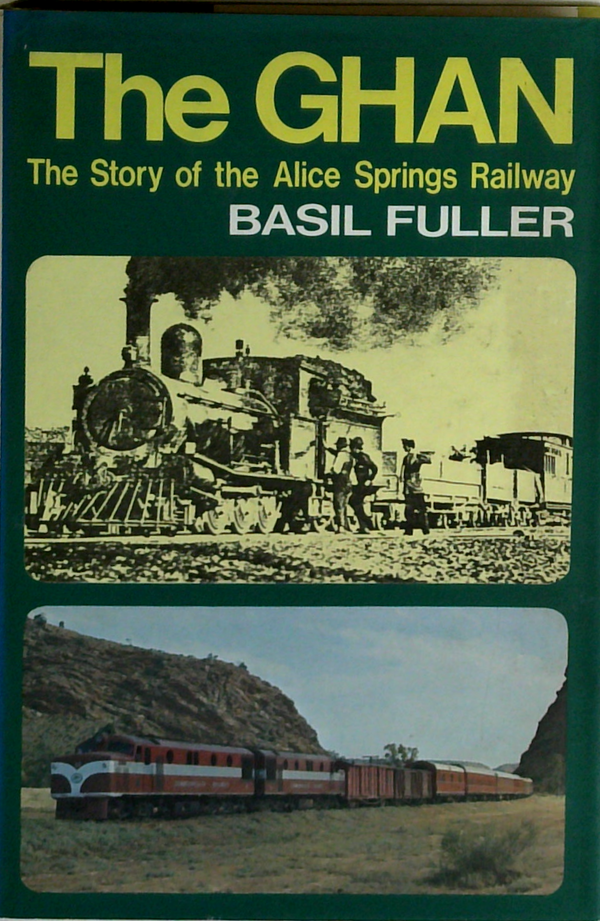 The Ghan: The Story Of The Alice Springs Railway