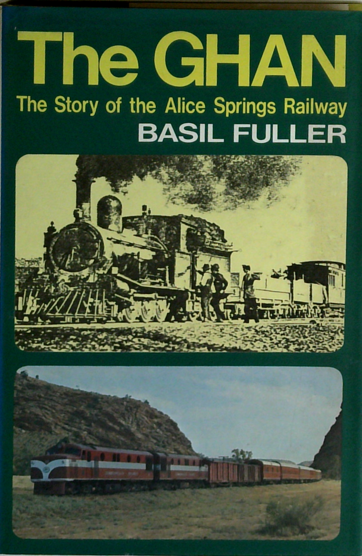 The Ghan: The Story Of The Alice Springs Railway