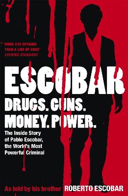 Escobar: The Inside Story of Pablo Escobar, the World's Most Powerful