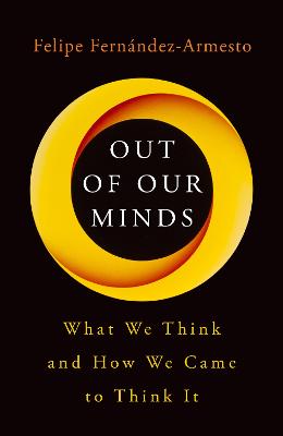 Out of Our Minds: What We Think and How We Came to Think It